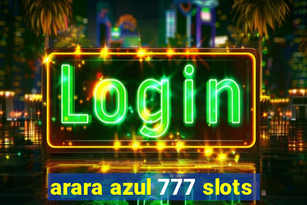 arara azul 777 slots